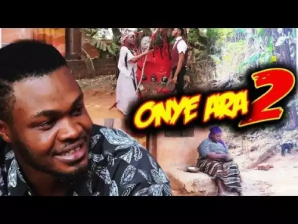 Video: Onye Ara [Season 2] - Latest Nigerian Nollywoood Igbo Movies 2018